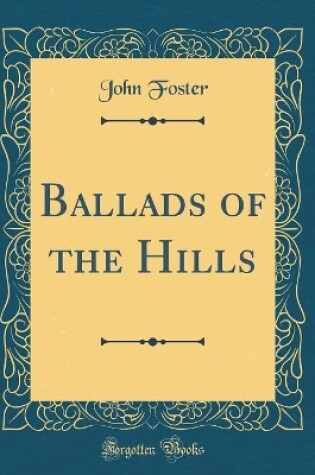 Cover of Ballads of the Hills (Classic Reprint)