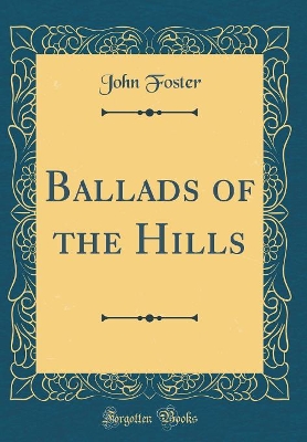 Book cover for Ballads of the Hills (Classic Reprint)