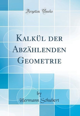 Book cover for Kalkul Der Abzahlenden Geometrie (Classic Reprint)