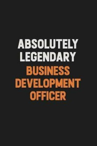 Cover of Absolutely Legendary Business Development officer