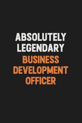 Book cover for Absolutely Legendary Business Development officer