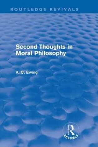 Cover of Second Thoughts in Moral Philosophy (Routledge Revivals)