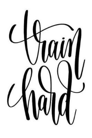 Cover of Train Hard