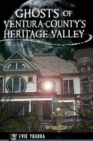 Cover of Ghosts of Ventura County's Heritage Valley