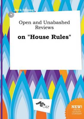 Book cover for Open and Unabashed Reviews on House Rules