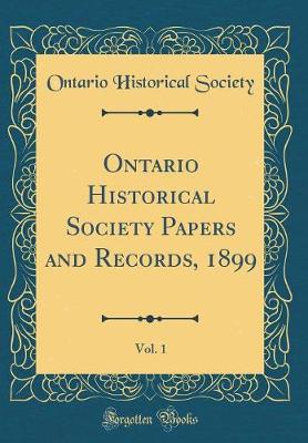 Cover of Ontario Historical Society Papers and Records, 1899, Vol. 1 (Classic Reprint)