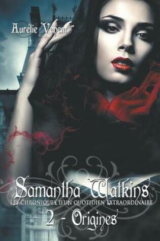 Cover of Samantha Watkins ou Les chroniques d'un quotidien extraordinaire. Tome 2