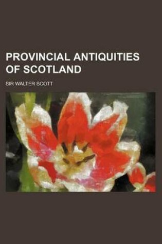 Cover of Provincial Antiquities of Scotland