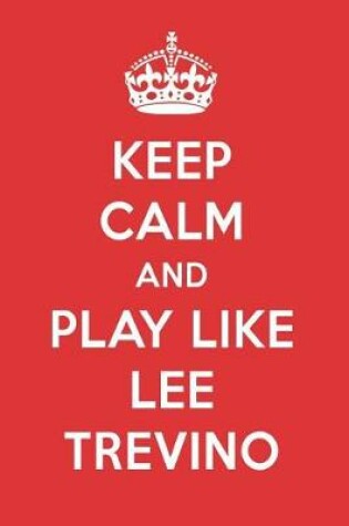 Cover of Keep Calm and Play Like Lee Trevino