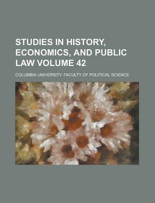 Book cover for Studies in History, Economics, and Public Law Volume 42