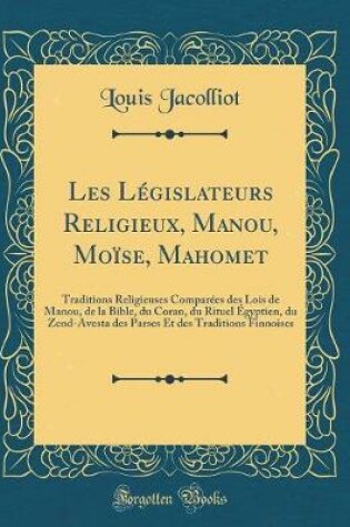 Cover of Les Législateurs Religieux, Manou, Moïse, Mahomet