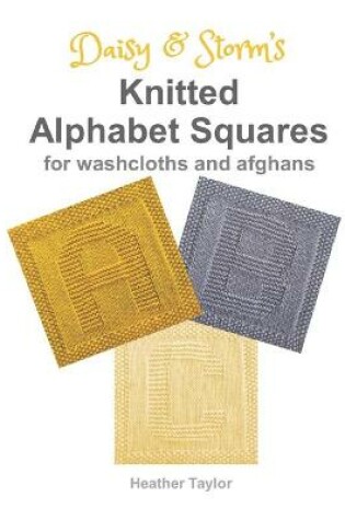Cover of Daisy and Storm's Knitted Alphabet Squares