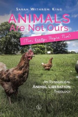 Cover of Animals Are Not Ours (No Really They Are Not)