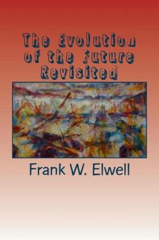 Cover of The Evolution of the Future Revisited