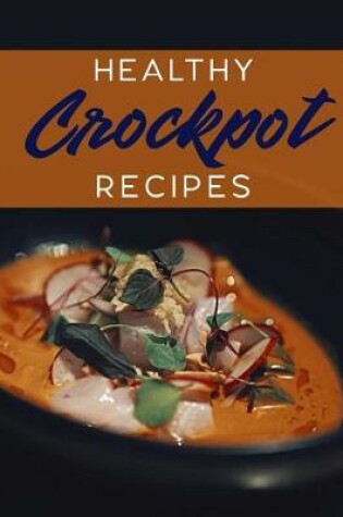 Cover of Healthy Crockpot Recipes