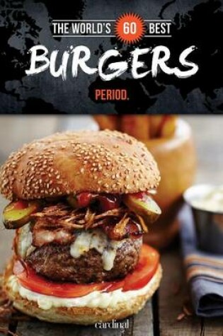 Cover of The World's 60 Best Burgers... Period.