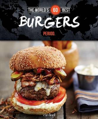 Book cover for The World's 60 Best Burgers... Period.