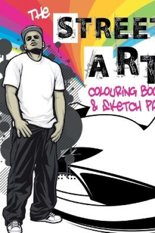 Cover of The Street Art Colouring Book & Sketch Pad