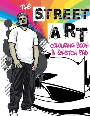 Book cover for The Street Art Colouring Book & Sketch Pad
