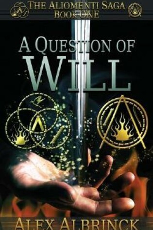 Cover of A Question of Will (The Aliomenti Saga - Book 1)