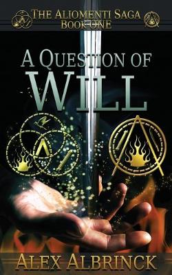 Cover of A Question of Will (The Aliomenti Saga - Book 1)