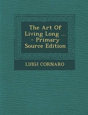 Book cover for The Art of Living Long ... - Primary Source Edition