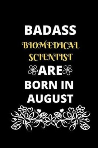 Cover of Badass Biomedical Scientist Are Born in August