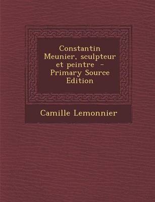 Book cover for Constantin Meunier, Sculpteur Et Peintre