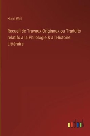 Cover of Recueil de Travaux Originaux ou Traduits relatifs a la Philologie & a l'Histoire Littéraire