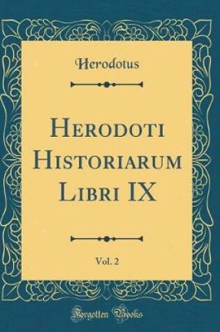 Cover of Herodoti Historiarum Libri IX, Vol. 2 (Classic Reprint)