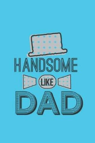 Cover of Handsome Like Dad