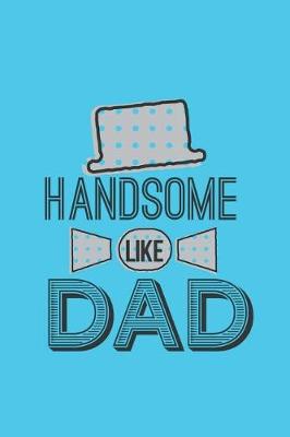 Book cover for Handsome Like Dad