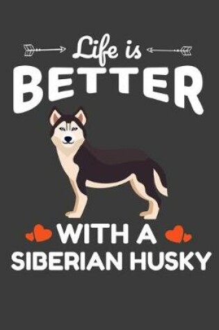 Cover of Life Is Better With A Siberian Husky