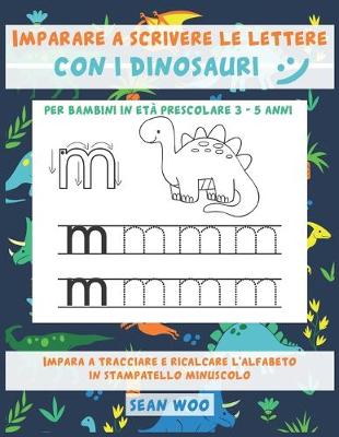 Book cover for Imparare a scrivere le lettere con i dinosauri per bambini in età prescolare 3 - 5 anni