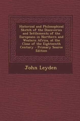 Cover of Historical and Philosophical Sketch of the Discoveries and Settlements of the Europeans in Northern and Western Africa, at the Close of the Eighteenth