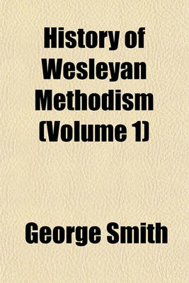 Book cover for History of Wesleyan Methodism (Volume 1)