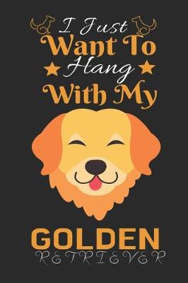 Book cover for I Just Want to Hang With My Golden Retriever