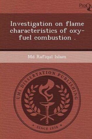 Cover of Investigation on Flame Characteristics of Oxy-Fuel Combustion