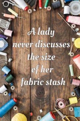 Book cover for A Lady Never Discusses The Size of Her Fabric Stash