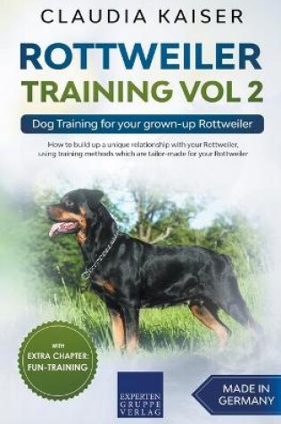 Cover of Rottweiler Training Vol 2 - Dog Training for Your Grown-up Rottweiler