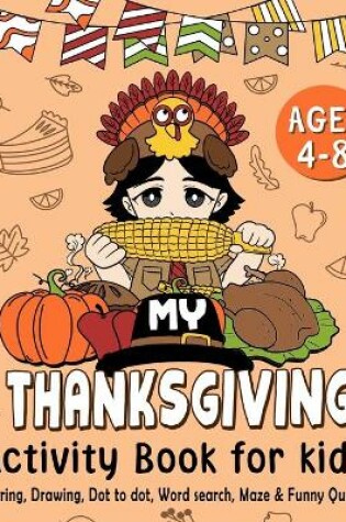 Cover of My Thanksgiving Activity Book for Kids Age 4-8