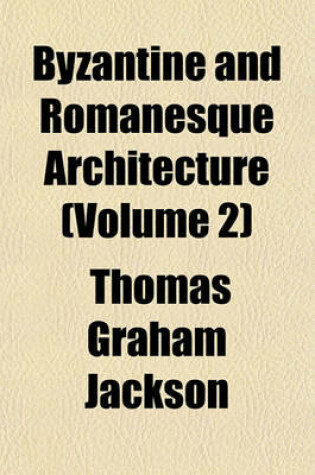 Cover of Byzantine and Romanesque Architecture (Volume 2)