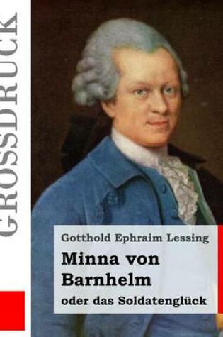 Cover of Minna von Barnhelm, oder das Soldatengluck (Grossdruck)