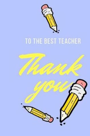 Cover of To the Best Teacher Thank You