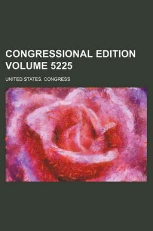 Cover of Congressional Edition Volume 5225