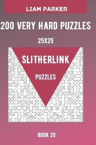 Cover of Slitherlink Puzzles - 200 Very Hard Puzzles 25x25 Book 20