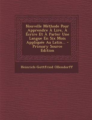 Book cover for Nouvelle Methode Pour Apprendre a Lire, a Ecrire Et a Parler Une Langue En Six Mois Appliquee Au Latin...