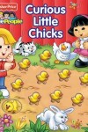 Book cover for Fisher Price Little People Curious Little Chicks