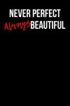 Book cover for Never Perfect Always Beautiful