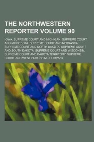 Cover of The Northwestern Reporter Volume 90